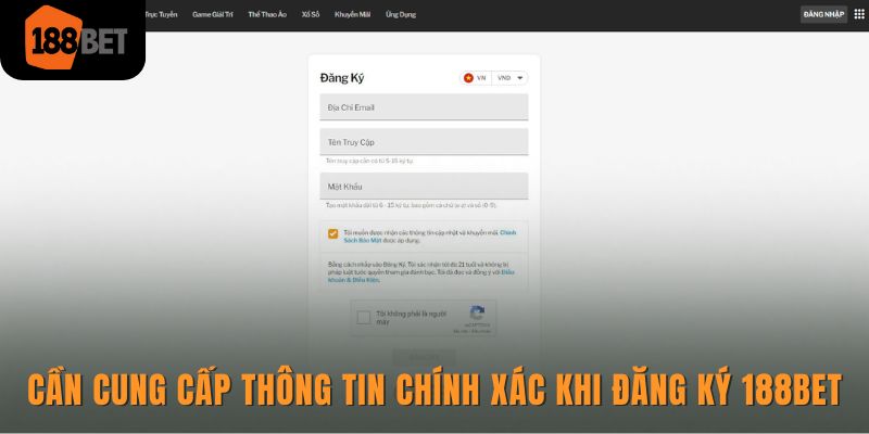 Bạn cần cung cấp thông tin chính xác khi đăng ký 188BET