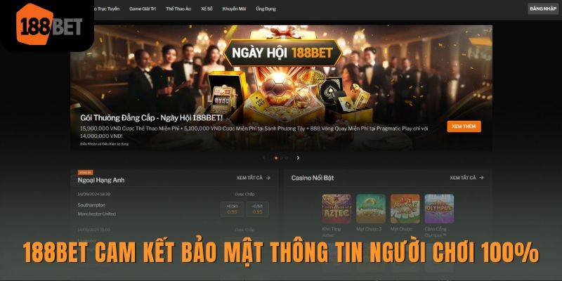 Nhà cái 188BET cam kết bảo mật thông tin người chơi 100%